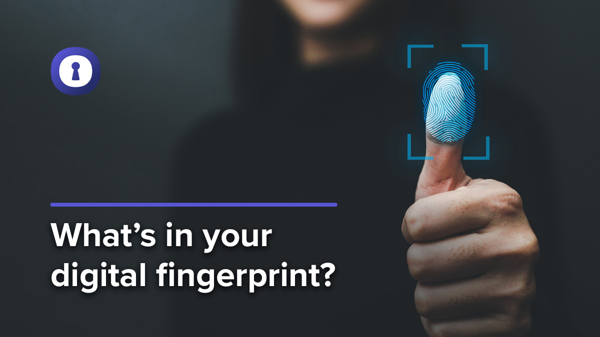 What’s in your digital fingerprint and how to control it | authentic8