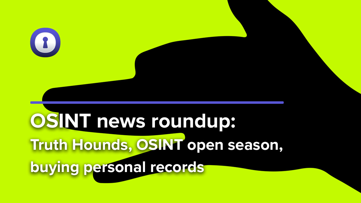 OSINT news Truth Hounds, OSINT open season, buying personal records